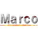 Ｍａｒｃｏ (La motie de sa vie)