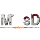 Ｍ＇ｓＤ (yukyan)