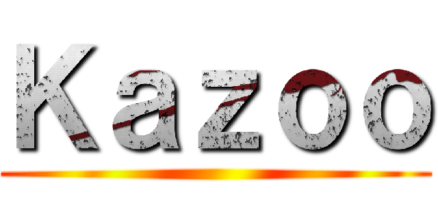Ｋａｚｏｏ ()
