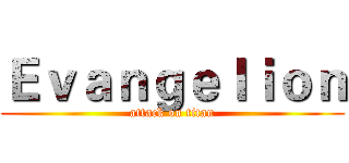 Ｅｖａｎｇｅｌｉｏｎ (attack on titan)