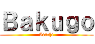 Ｂａｋｕｇｏ (Itachi)