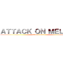 ＡＴＴＡＣＫ ＯＮ ＭＥＬＶＩＮ (attack on melvin)