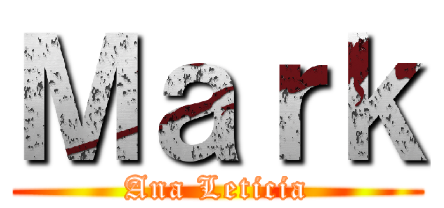 Ｍａｒｋ (Ana Leticia)