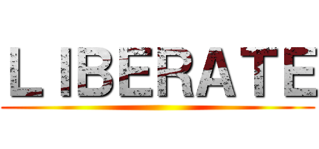 ＬＩＢＥＲＡＴＥ ()