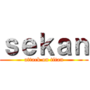 ｓｅｋａｎ (attack on titan)