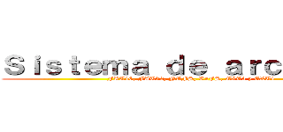 Ｓｉｓｔｅｍａ ｄｅ ａｒｃｈｉｖｏｓ (FAT16, FAT32, NTFS, ReFS, EXT3 y EXT4)