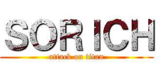 ＳＯＲＩＣＨ (attack on titan)