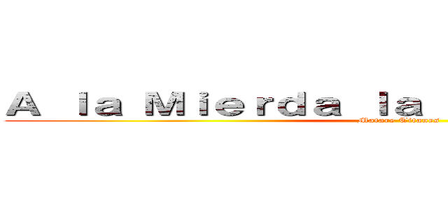 Ａ ｌａ Ｍｉｅｒｄａ ｌａ Ｕｎｉｖｅｒｓｉｄａｄ (Matare Titanes)