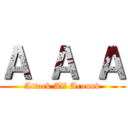 Ａ Ａ Ａ (Attack All Around)