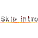 Ｓｋｉｐ Ｉｎｔｒｏ (Attack On Titan Tribute Game)