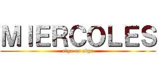 ＭＩＥＲＣＯＬＥＳ (algo es algo)