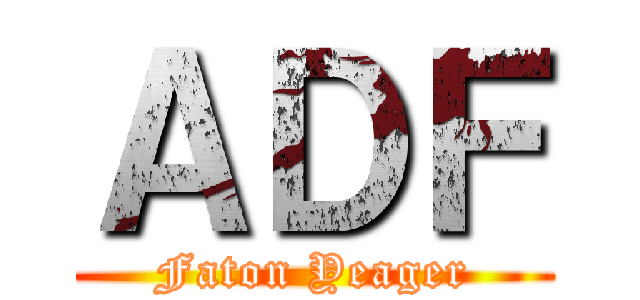 ＡＤＦ (Faton Yeager)