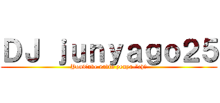ＤＪ ｊｕｎｙａｇｏ２５ (YouTube radio yenya-³ch❕)