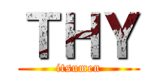 ＴＨＹ (itsumen)