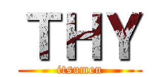 ＴＨＹ (itsumen)