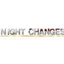 ＮＩＧＨＴ ＣＨＡＮＧＥＳ (attack on titan)