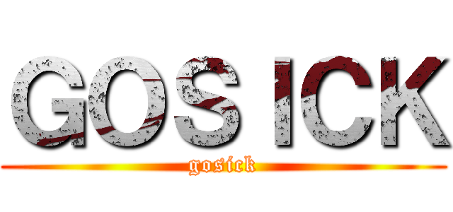 ＧＯＳＩＣＫ (gosick)