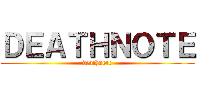ＤＥＡＴＨＮＯＴＥ (deathnote)