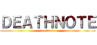 ＤＥＡＴＨＮＯＴＥ (deathnote)