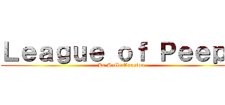 Ｌｅａｇｕｅ ｏｆ Ｐｅｅｐｓ (La Salle Version)