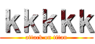 ｋｋｋｋｋ (attack on titan)