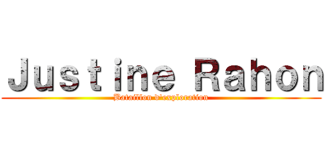 Ｊｕｓｔｉｎｅ Ｒａｈｏｎ (Bataillon d'exploration)