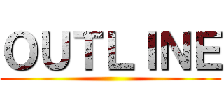 ＯＵＴＬＩＮＥ ()