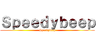 Ｓｐｅｅｄｙｂｅｅｐ (Speedybeep)