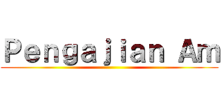 Ｐｅｎｇａｊｉａｎ Ａｍ ()