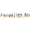 Ｐｅｎｇａｊｉａｎ Ａｍ ()