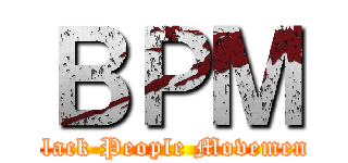 ＢＰＭ (Black People Movement)