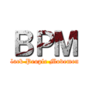 ＢＰＭ (Black People Movement)