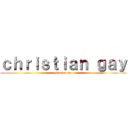 ｃｈｒｉｓｔｉａｎ ｇａｙ (se la come)