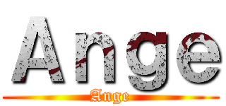 Ａｎｇｅ (Ange)