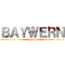 ＢＡＹＷＥＲＮ (I can fry)