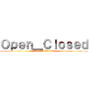 Ｏｐｅｎ＿Ｃｌｏｓｅｄ (From Dusk Till Dawn)