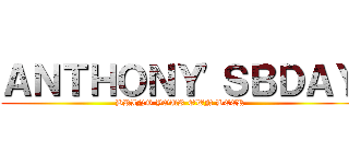 ＡＮＴＨＯＮＹ'ＳＢＤＡＹ (BRING YOUR OWN BEER)