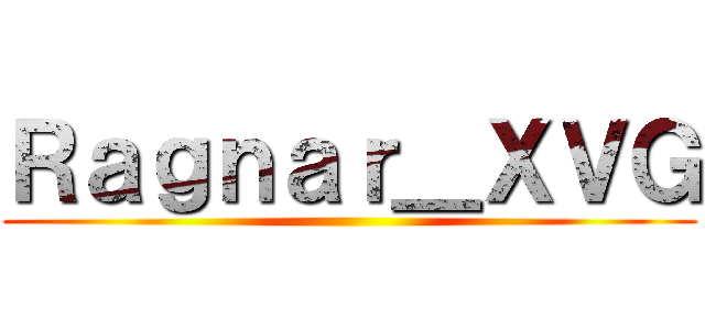 Ｒａｇｎａｒ＿ＸＶＧ ()