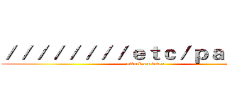 ／／／／／／／／ｅｔｃ／ｐａｓｓｗｄ (attack on titan)