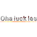 Ｏｈａｌｕｃｋｉｅｓ (attack on ohaluckies)