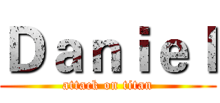 Ｄａｎｉｅｌ (attack on titan)
