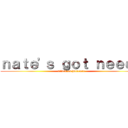 ｎａｔｅ'ｓ ｇｏｔ ｎｅｅｄｓ (attack on hardcore)