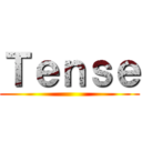 Ｔｅｎｓｅ ()