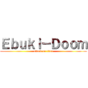 Ｅｂｕｋｉ－Ｄｏｏｍ (attack on titan)