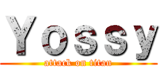 Ｙｏｓｓｙ (attack on titan)