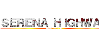 ＳＥＲＥＮＡ ＨＩＧＨＷＡＹ (attack on titan)