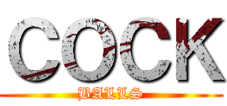 ＣＯＣＫ (BALLS)