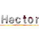 Ｈｅｃｔｏｒ (Hector)