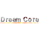 Ｄｒｅａｍ Ｃｏｒｅ (七つの大罪編)