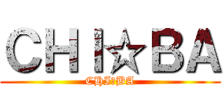 ＣＨＩ☆ＢＡ (CHI☆BA)